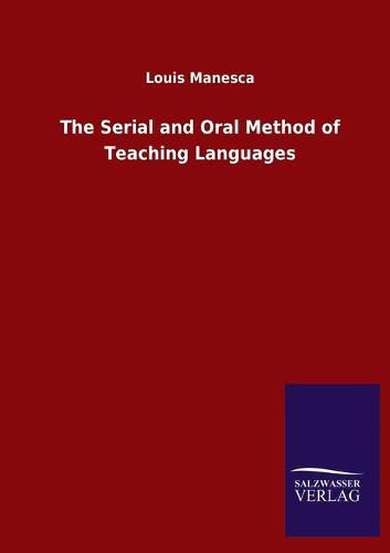 Cover image for The Serial and Oral Method of Teaching Languages