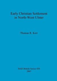 Cover image for Early Christian Settlement in North-West Ulster