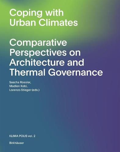 Cover image for The Urban Microclimate as Artifact: Towards an Architectural Theory of Thermal Diversity