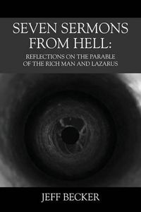 Cover image for Seven Sermons From Hell: Reflections on the Parable of the Rich Man and Lazarus