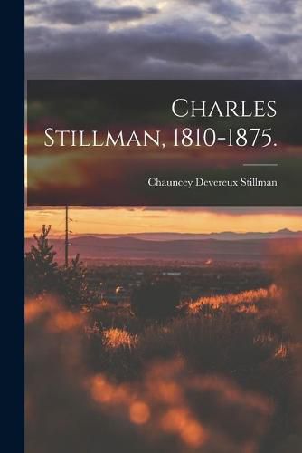 Cover image for Charles Stillman, 1810-1875.