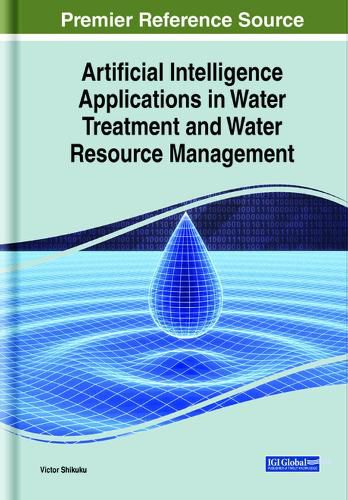 Cover image for Artificial Intelligence Applications in Water Treatment and Water Resource Management