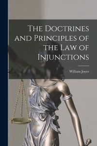 Cover image for The Doctrines and Principles of the Law of Injunctions