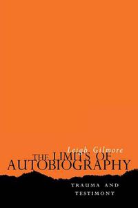Cover image for The Limits of Autobiography: Trauma, Testimony, Theory