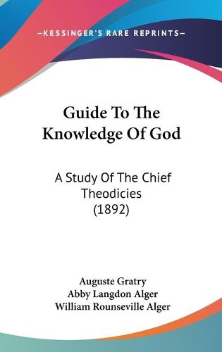 Cover image for Guide to the Knowledge of God: A Study of the Chief Theodicies (1892)