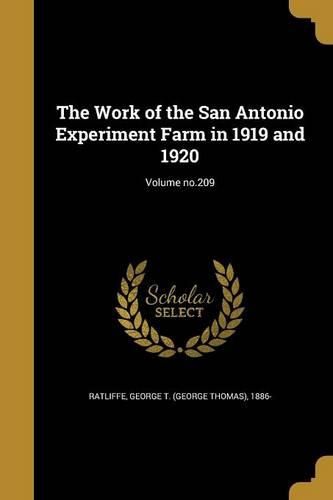 Cover image for The Work of the San Antonio Experiment Farm in 1919 and 1920; Volume no.209