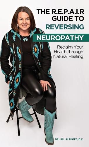 Cover image for The R.E.P.A.I.R Guide to Reversing Neuropathy, Reclaim Your Health Through Natural Healing