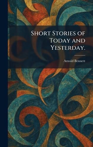 Cover image for Short Stories of Today and Yesterday.