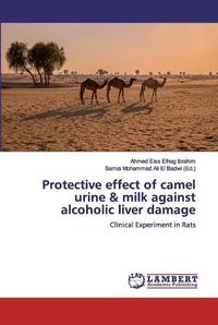 Cover image for Protective effect of camel urine & milk against alcoholic liver damage