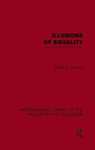 Cover image for Illusions of Equality (International Library of the Philosophy of Education Volume 7)