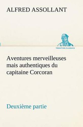 Cover image for Aventures merveilleuses mais authentiques du capitaine Corcoran Deuxieme partie