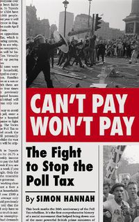 Cover image for Can't Pay, Won't Pay: The Fight to Stop the Poll Tax