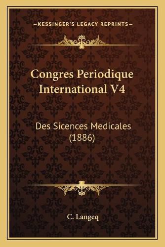 Congres Periodique International V4: Des Sicences Medicales (1886)