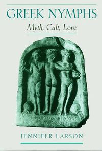 Cover image for Greek Nymphs: Myth, Cult, Lore