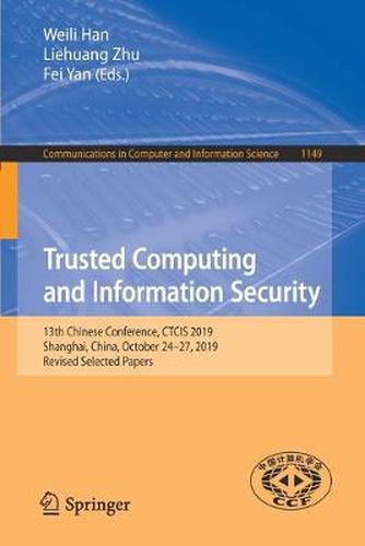 Trusted Computing and Information Security: 13th Chinese Conference, CTCIS 2019, Shanghai, China, October 24-27, 2019, Revised Selected Papers