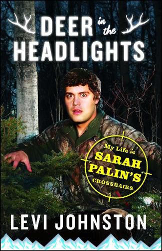 Cover image for Deer in the Headlights: My Life in Sarah Palin's Crosshairs