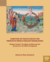 Cover image for Christine de Pizan's Advice for Princes in Middle English Translation: Stephen Scrope's The Epistle of Othea and the Anonymous Litel Bibell of Knyghthod