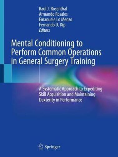 Cover image for Mental Conditioning to Perform Common Operations in General Surgery Training: A Systematic Approach to Expediting Skill Acquisition and Maintaining Dexterity in Performance