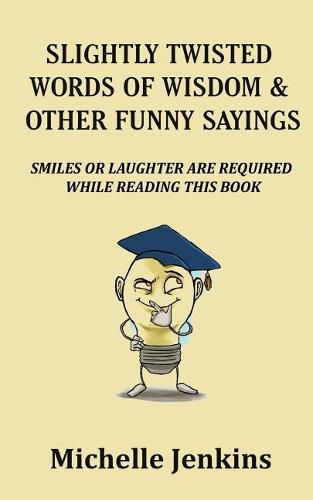 Cover image for Slightly Twisted Words of Wisdom and Other Funny Sayings