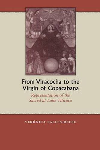 Cover image for From Viracocha to the Virgin of Copacabana: Representation of the Sacred at Lake Titicaca