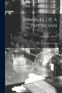 Cover image for Rambles of a Physician: or, A Midsummer Dream; v.1