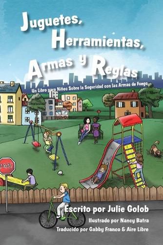 Cover image for Juguetes, Herramientas, Armas y Reglas: Un Libro para Nin&#771;os Sobre la Seguridad con las Armas de Fuego