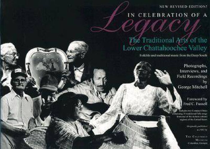 Cover image for In Celebration of a Legacy: The Traditional Arts of the Lower Chattahoochee Valley - Folklife and Traditional Music from the Deep South - Photographs, Interviews, and Field Recordings by George Mitchell