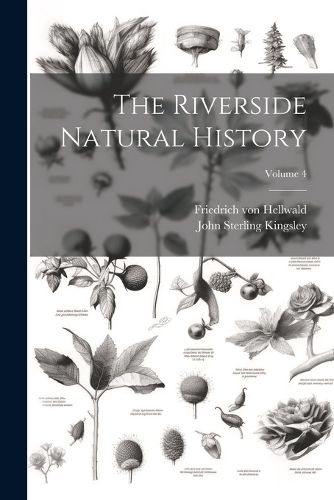 The Riverside Natural History; Volume 4