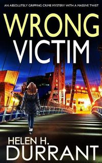 Cover image for WRONG VICTIM an absolutely gripping crime mystery with a massive twist