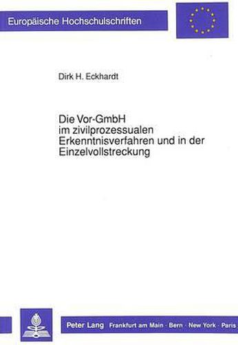 Die VOR-Gmbh Im Zivilprozessualen Erkenntnisverfahren Und in Der Einzelvollstreckung