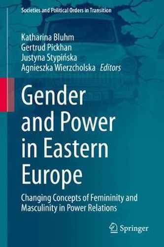 Cover image for Gender and Power in Eastern Europe: Changing Concepts of Femininity and Masculinity in Power Relations