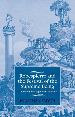 Cover image for Robespierre and the Festival of the Supreme Being: The Search for a Republican Morality