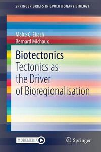 Cover image for Biotectonics: Tectonics as the Driver of Bioregionalisation