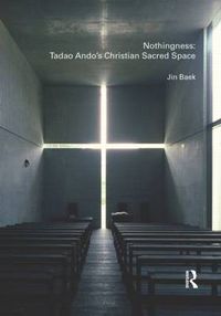 Cover image for Nothingness: Tadao Ando's Christian Sacred Space