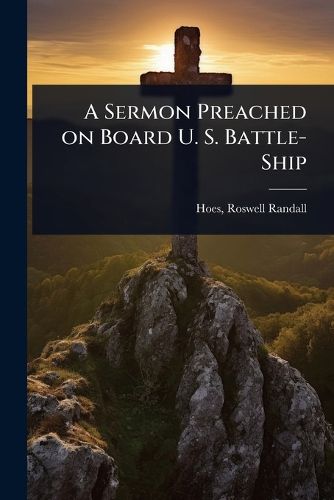 Cover image for A Sermon Preached on Board U. S. Battle-Ship