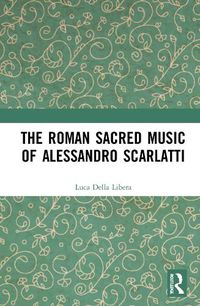 Cover image for The Roman Sacred Music of Alessandro Scarlatti