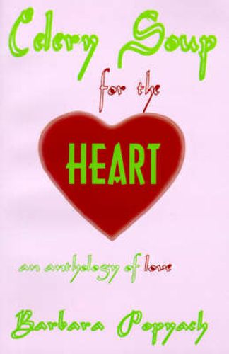 Cover image for Celery Soup for the Heart: An Anthology of Love