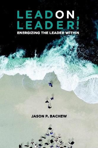 Cover image for LEAD ON, LEADER! Energizing the Leader Within
