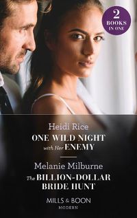 Cover image for One Wild Night With Her Enemy / The Billion-Dollar Bride Hunt: One Wild Night with Her Enemy (Hot Summer Nights with a Billionaire) / the Billion-Dollar Bride Hunt