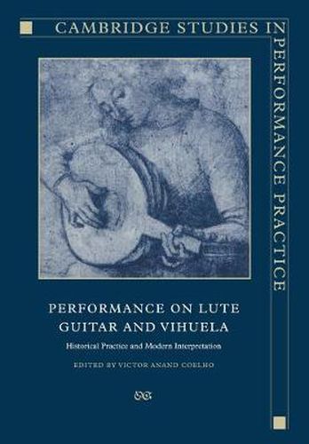 Cover image for Performance on Lute, Guitar, and Vihuela: Historical Practice and Modern Interpretation