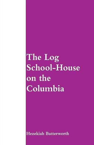 Cover image for The Log School-House on the Columbia