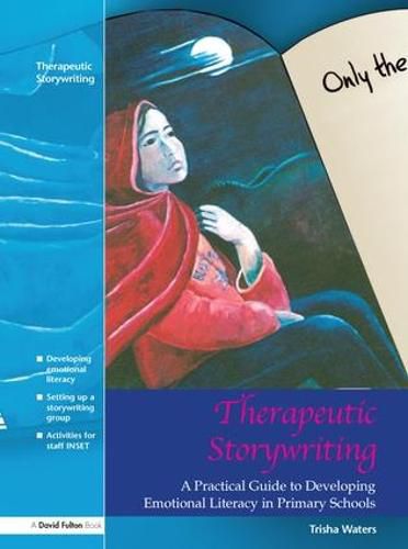 Cover image for Therapeutic Storywriting: A Practical Guide to Developing Emotional Literacy in Primary Schools