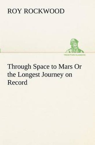Cover image for Through Space to Mars Or the Longest Journey on Record