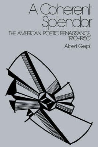 Cover image for A Coherent Splendor: The American Poetic Renaissance, 1910-1950