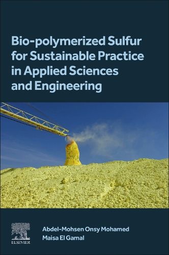 Cover image for Bio-polymerized Sulfur for Sustainable Practice in Applied Sciences and Engineering