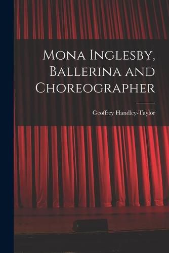 Cover image for Mona Inglesby, Ballerina and Choreographer