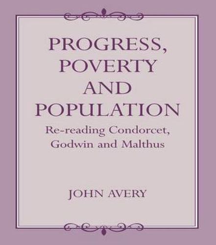 Cover image for Progress, Poverty and Population: Re-reading Condorcet, Godwin and Malthus