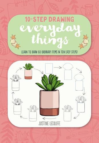 Ten-Step Drawing: Everyday Things: Learn to Draw 60 Ordinary Items in Ten Easy Steps!