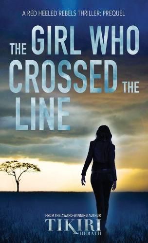 Cover image for The Girl Who Crossed the Line: All she wanted was to belong. Then, she committed an unforgivable crime...