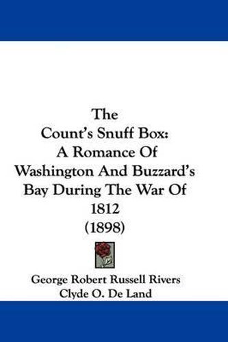 The Count's Snuff Box: A Romance of Washington and Buzzard's Bay During the War of 1812 (1898)